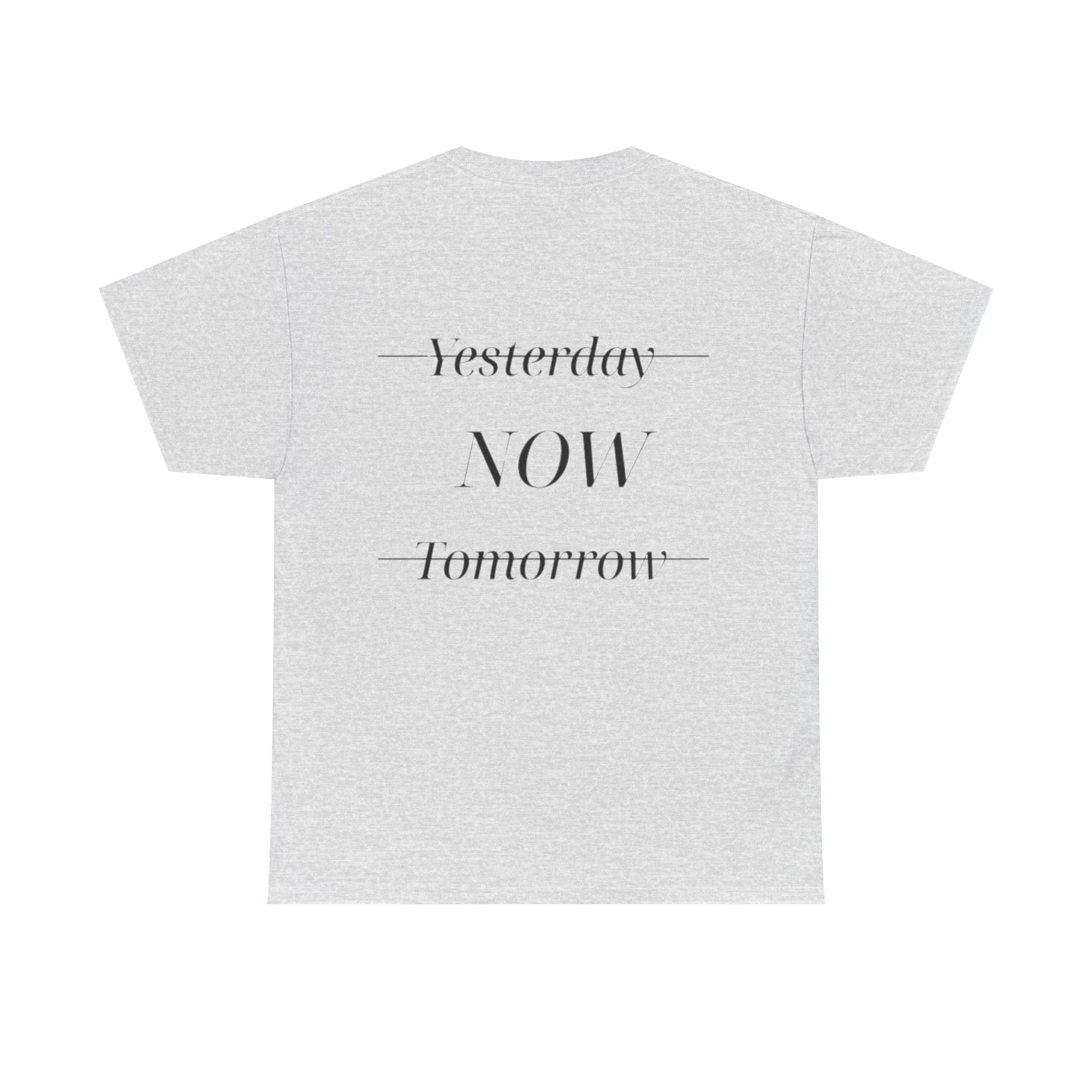 Yesterday Now Tomorrow T-Shirt