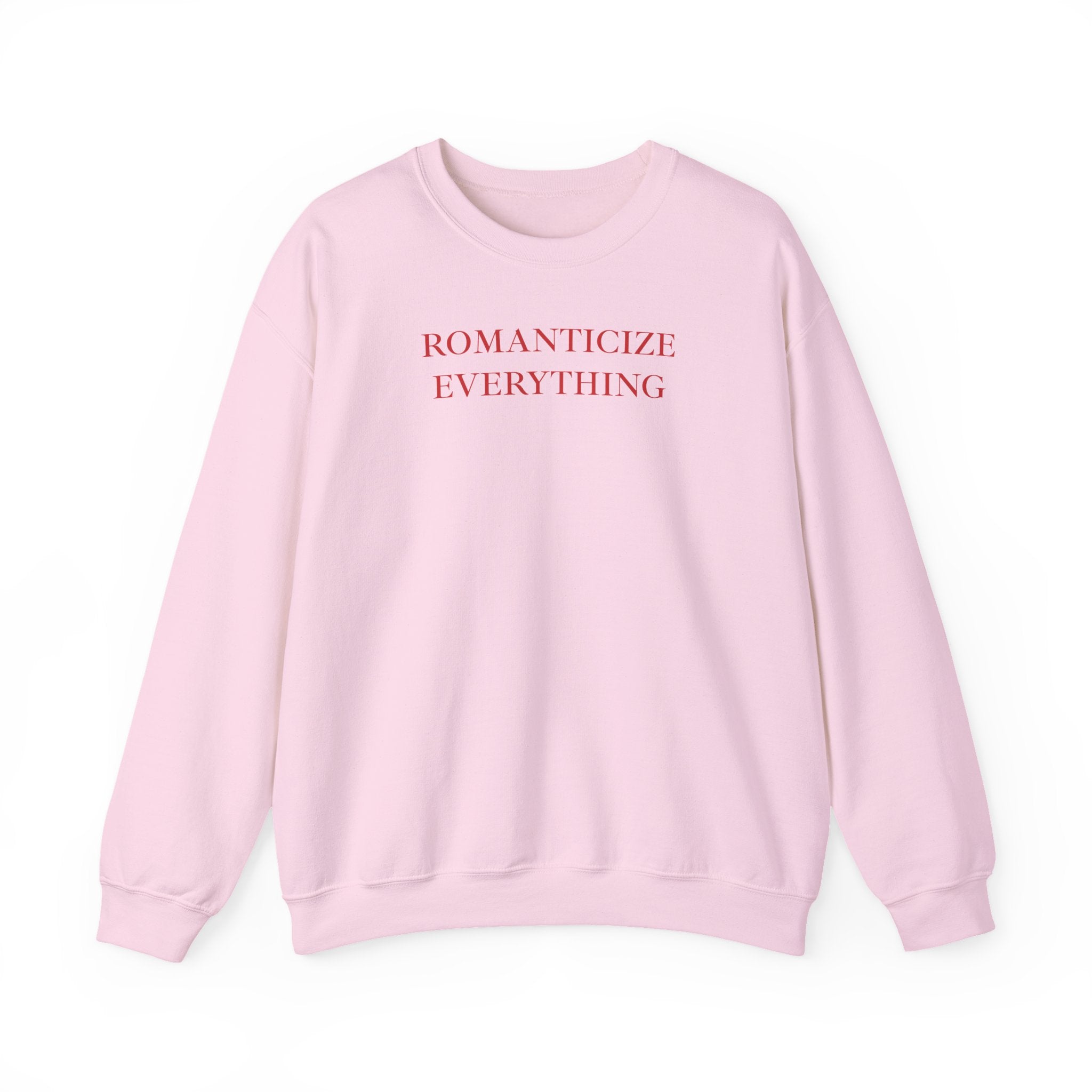 Romanticize Everything Sweatshirt