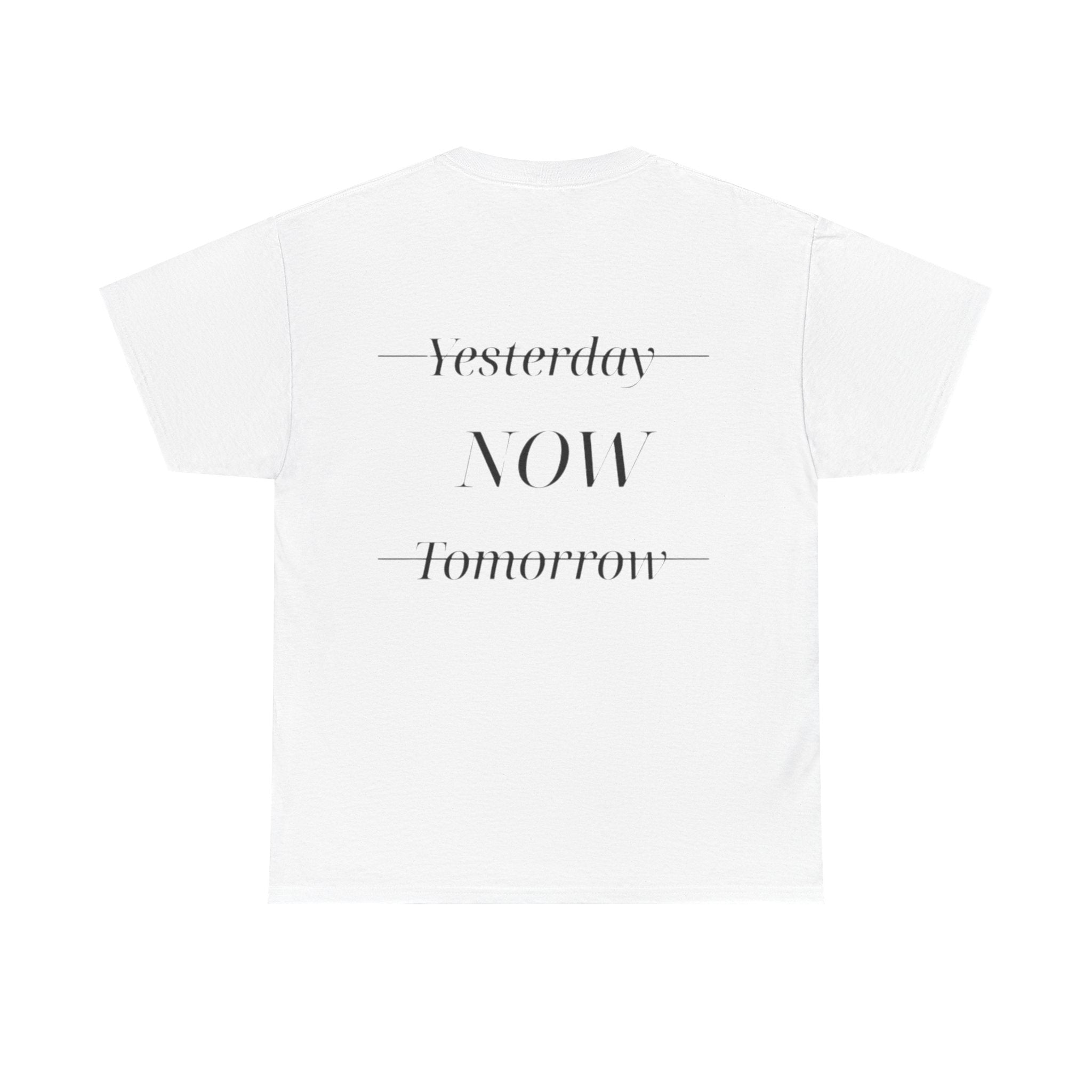 Yesterday Now Tomorrow T-Shirt