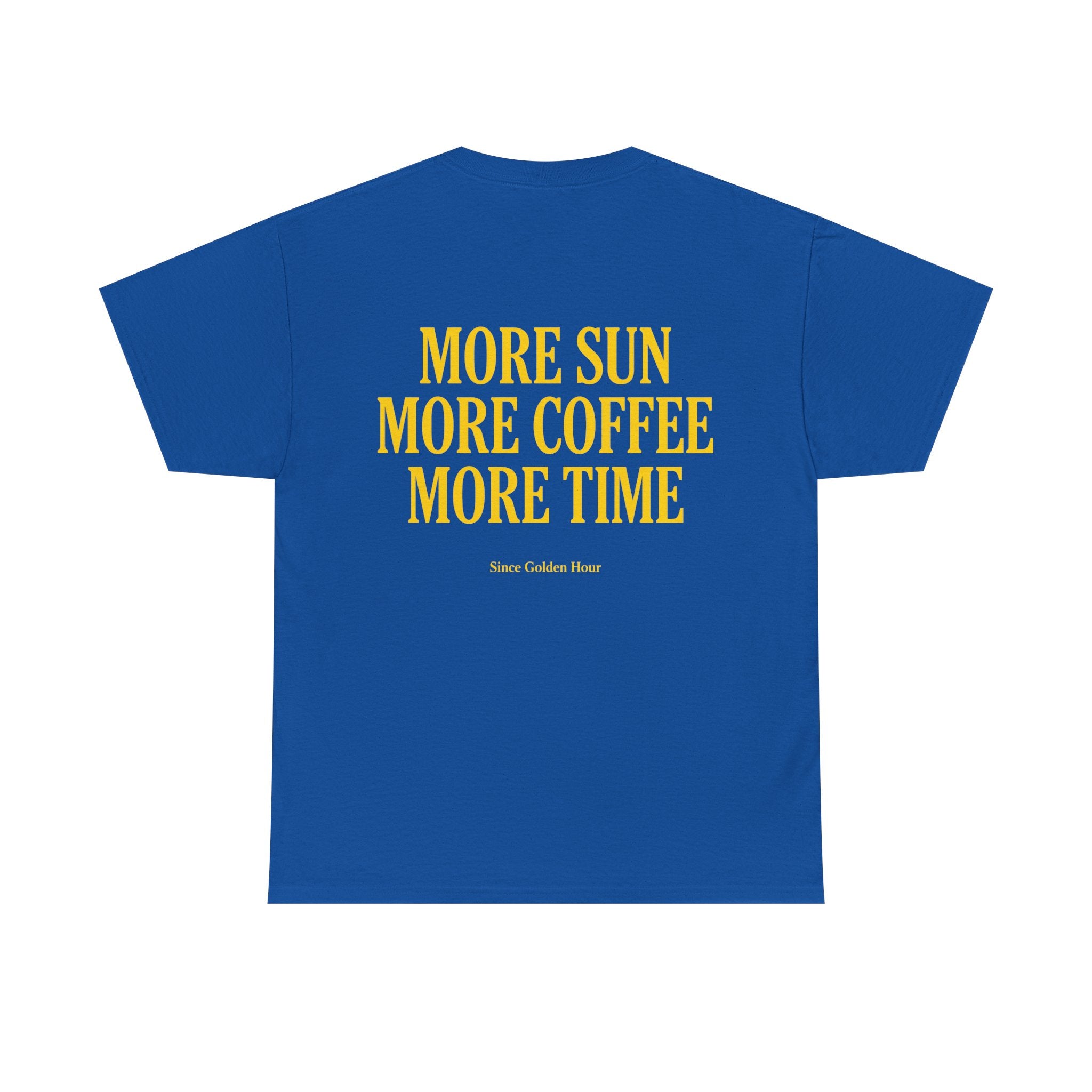 More Sun, More Coffee, More Time T-Shirt