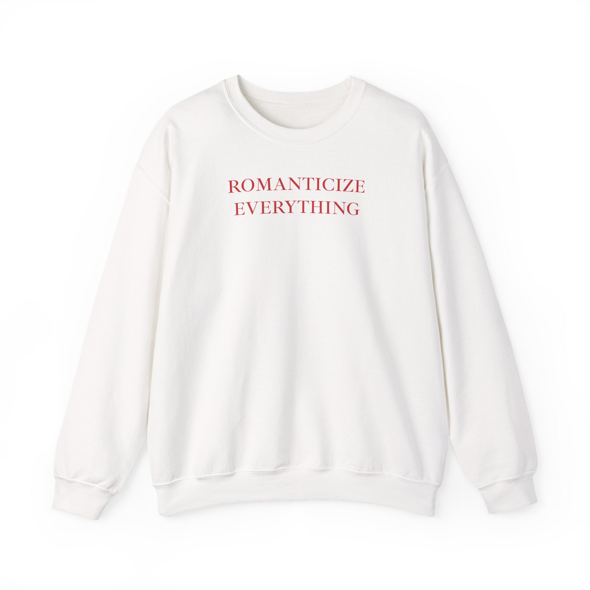 Romanticize Everything Sweatshirt