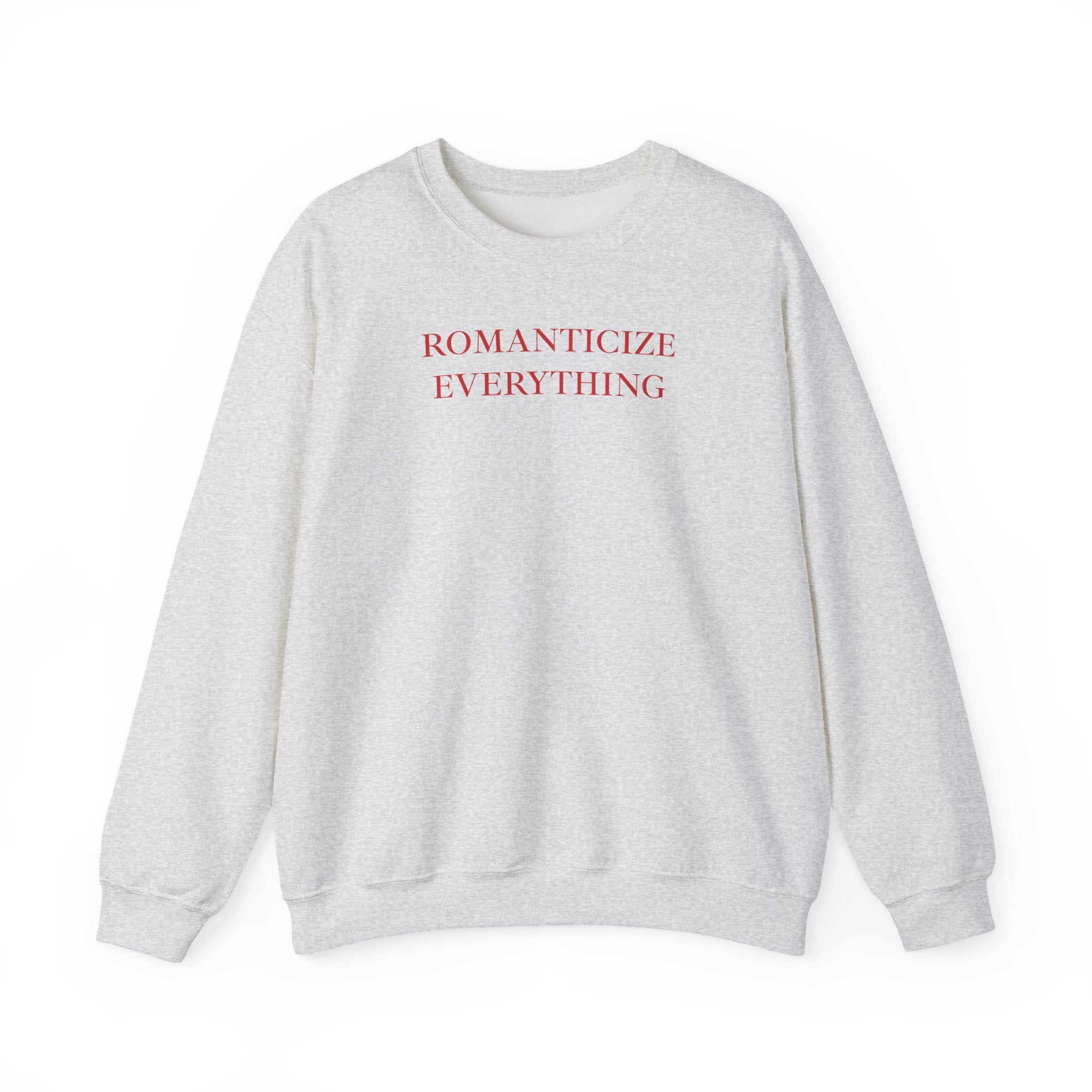 Romanticize Everything Sweatshirt