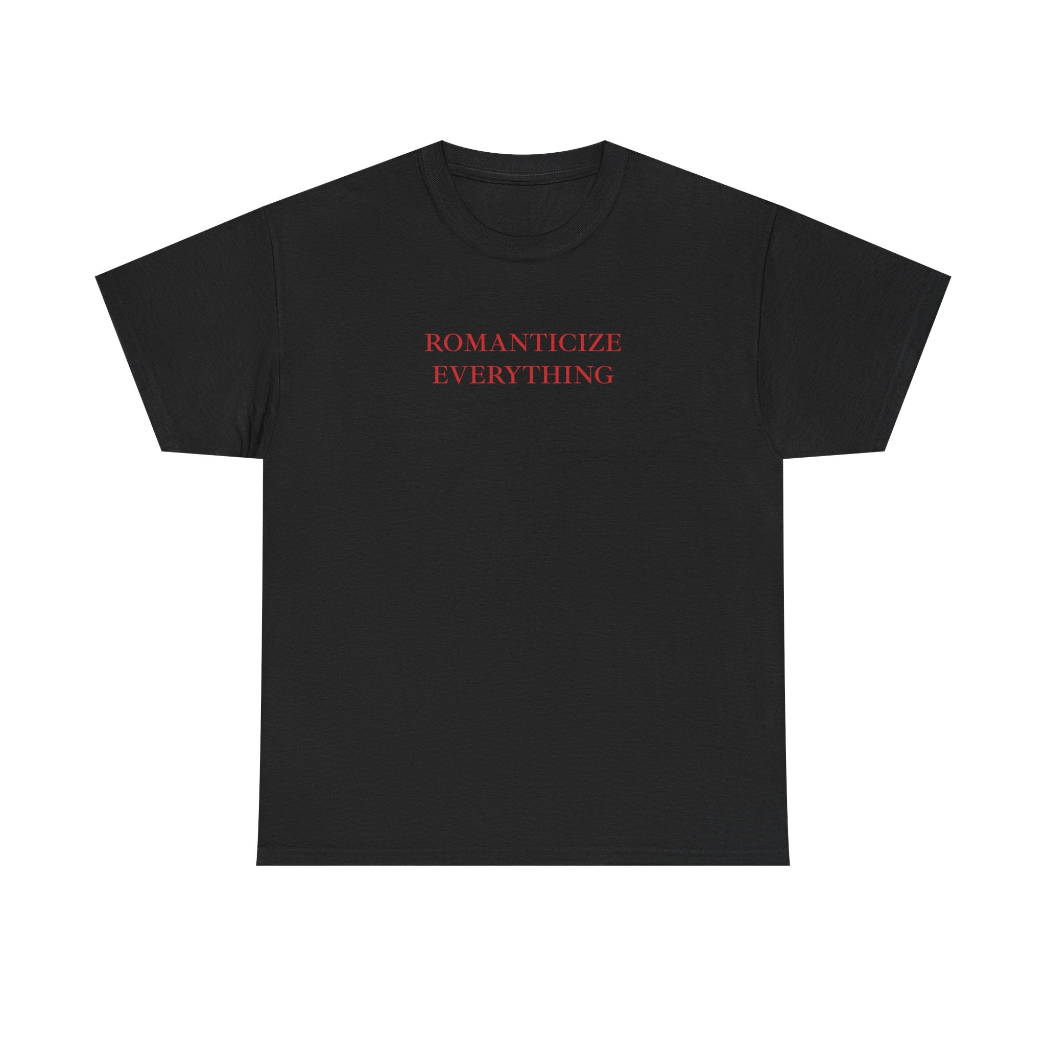 Romanticize Everything T-Shirt