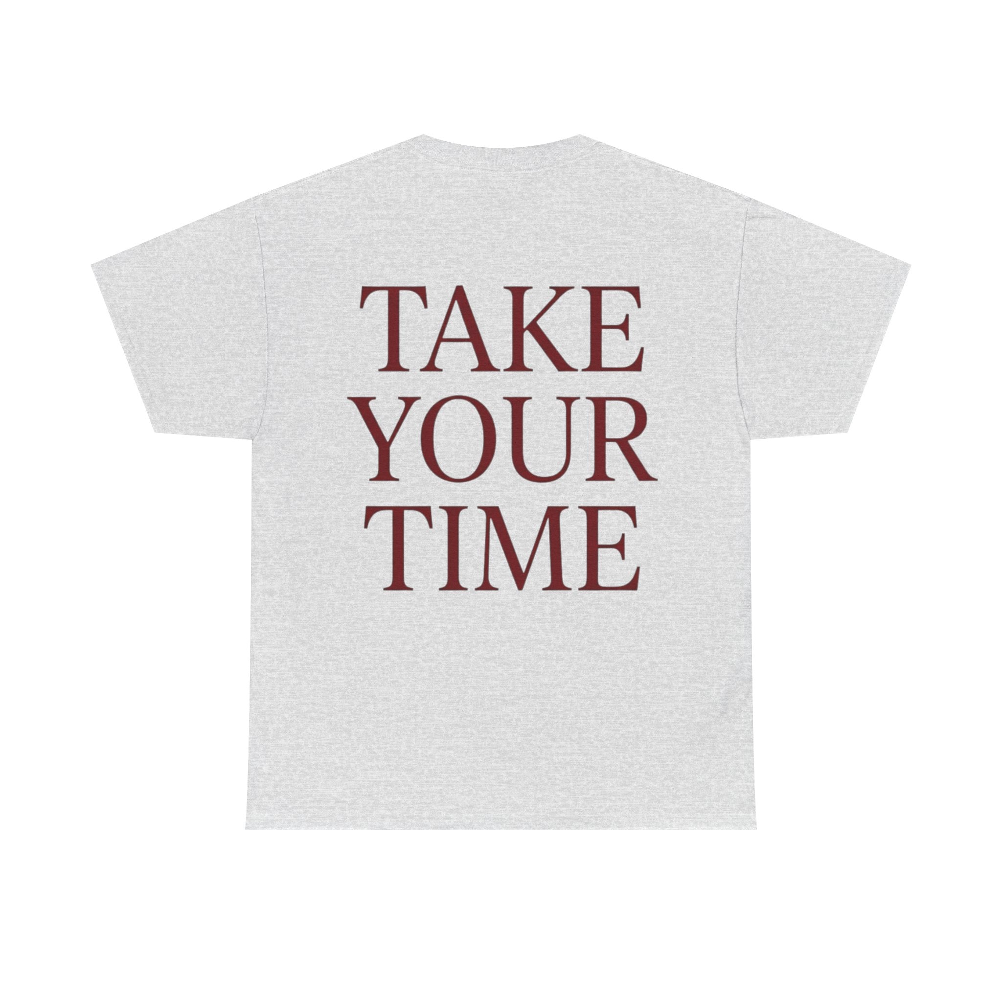 Take Your Time T-Shirt