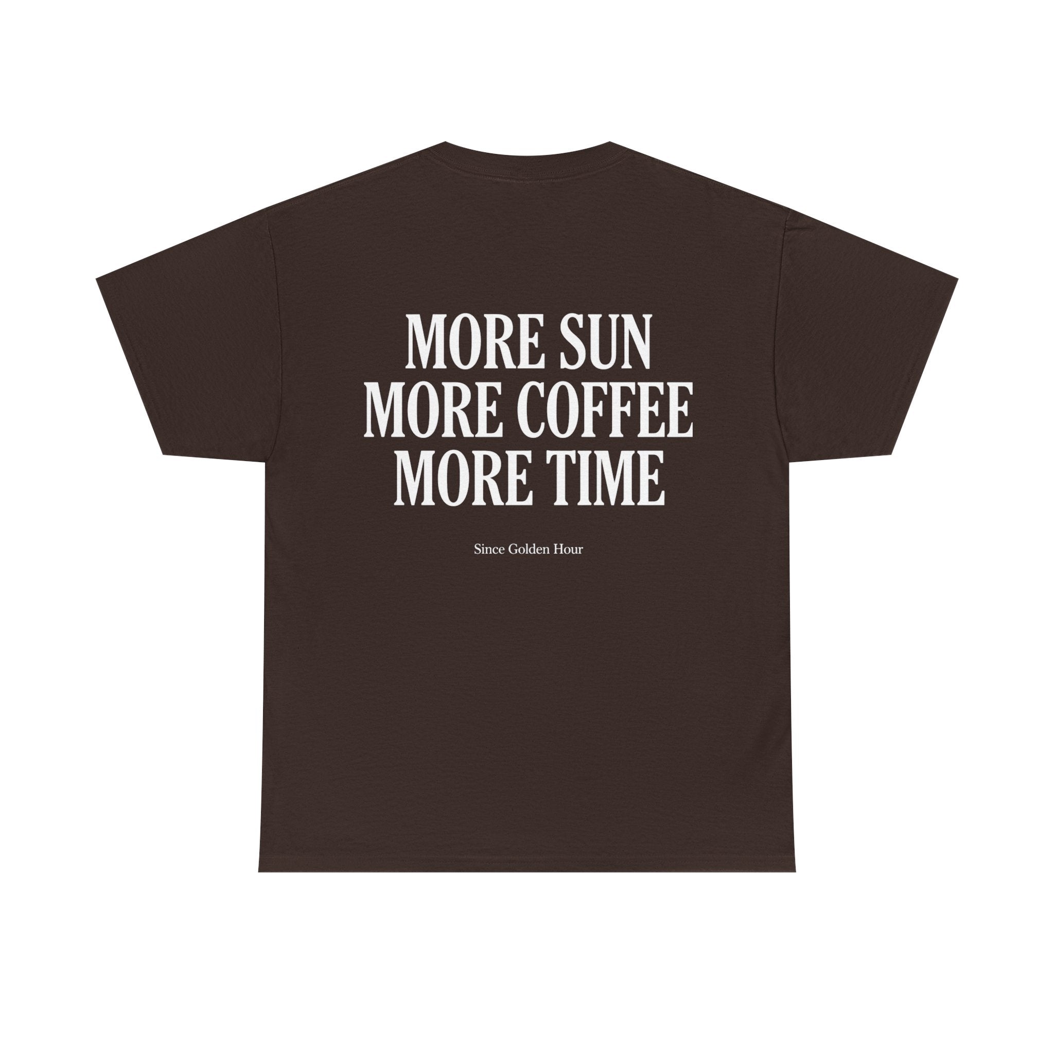 More Sun, More Coffee, More Time T-Shirt