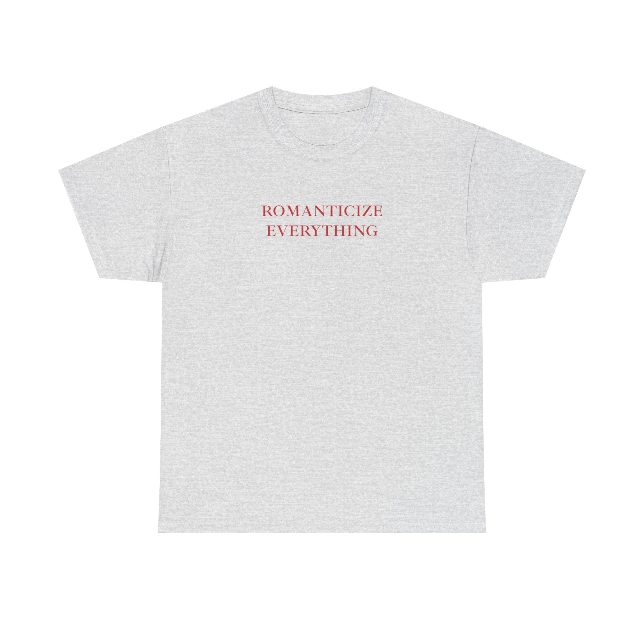 Romanticize Everything T-Shirt