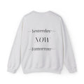 Yesterday Now Tomorrow Sweatshirt