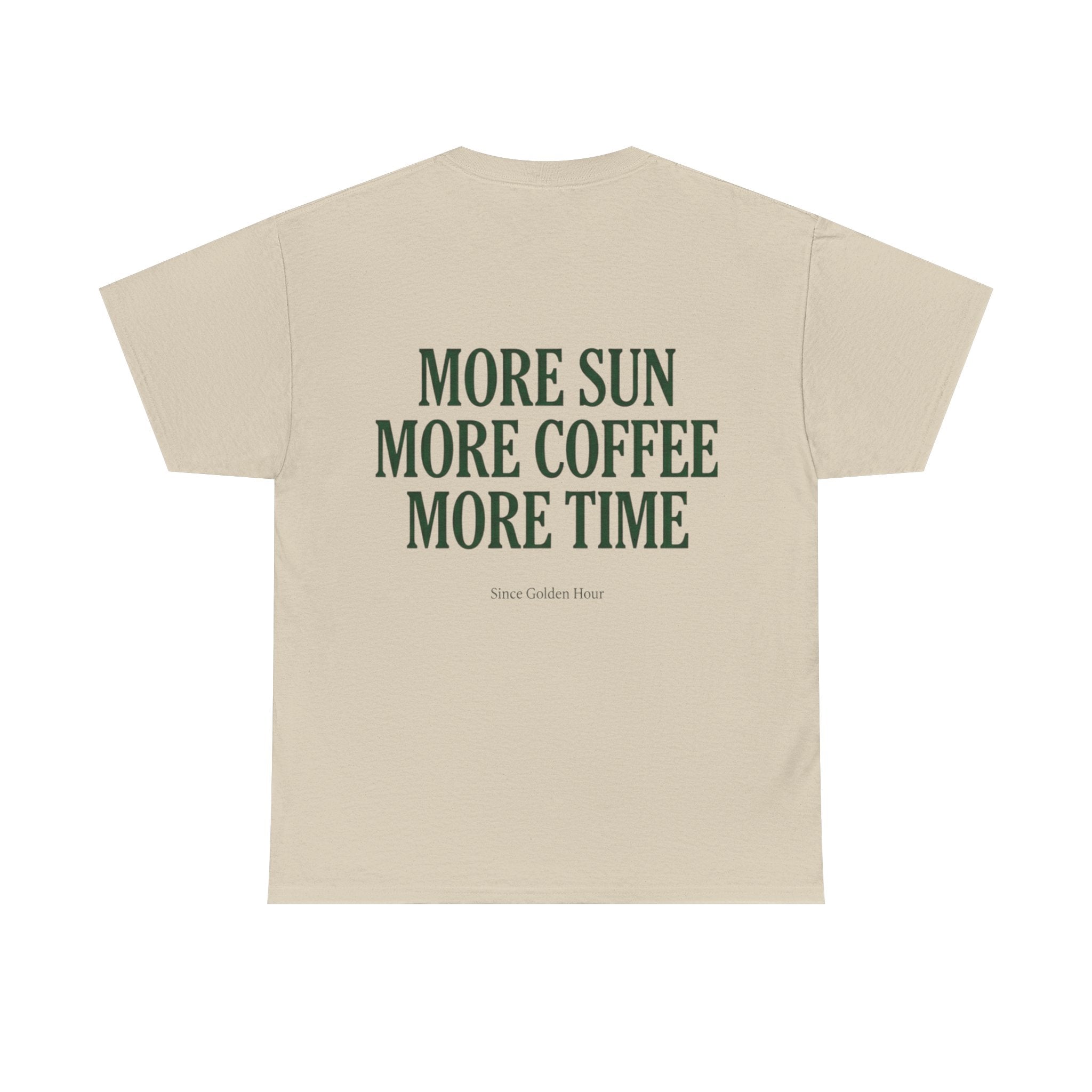 More Sun, More Coffee, More Time T-Shirt
