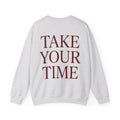 Take Your Time Sweatshirt