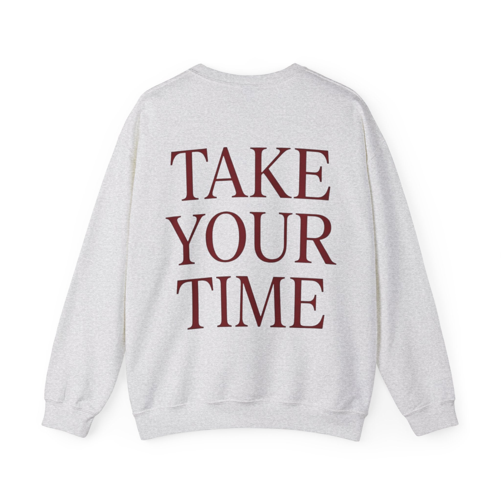 Take Your Time Sweatshirt