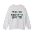More Sun, More Coffee, More Time Sweatshirt