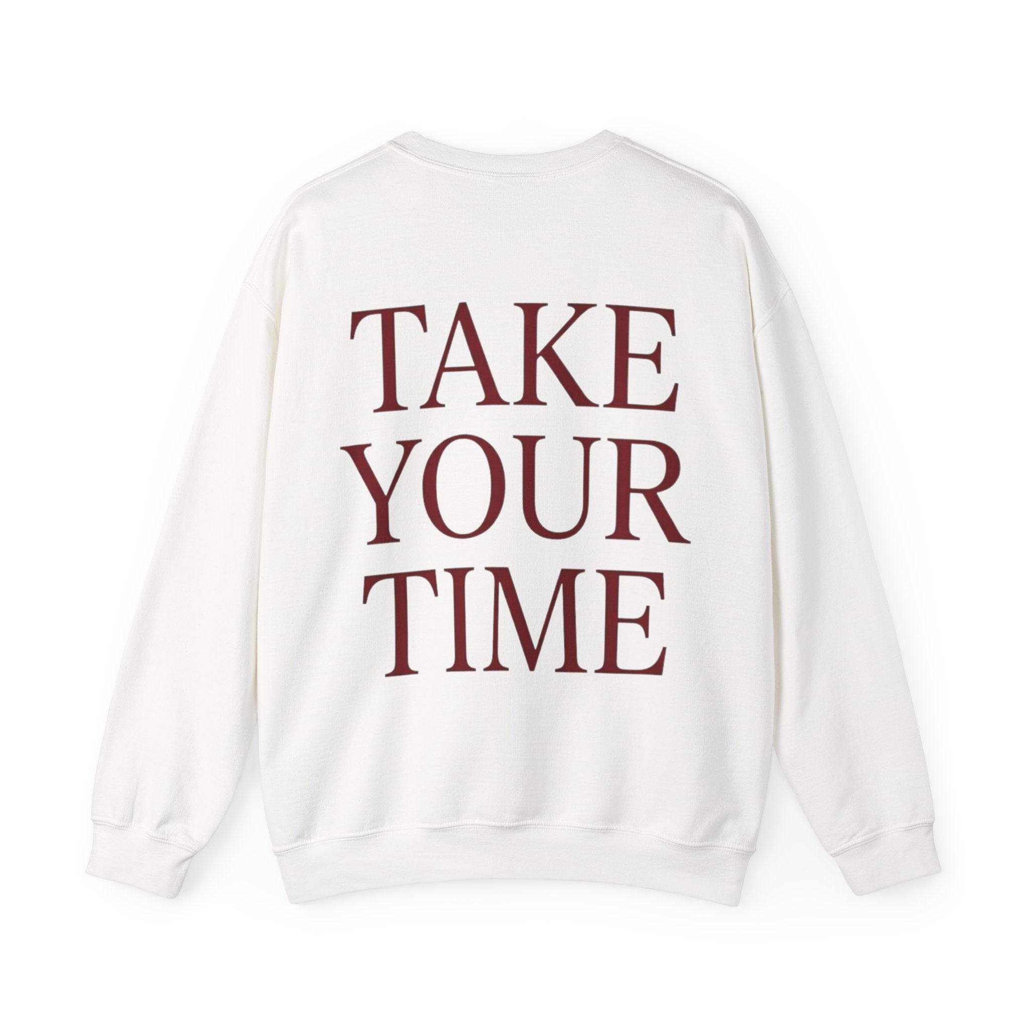 Take Your Time Sweatshirt