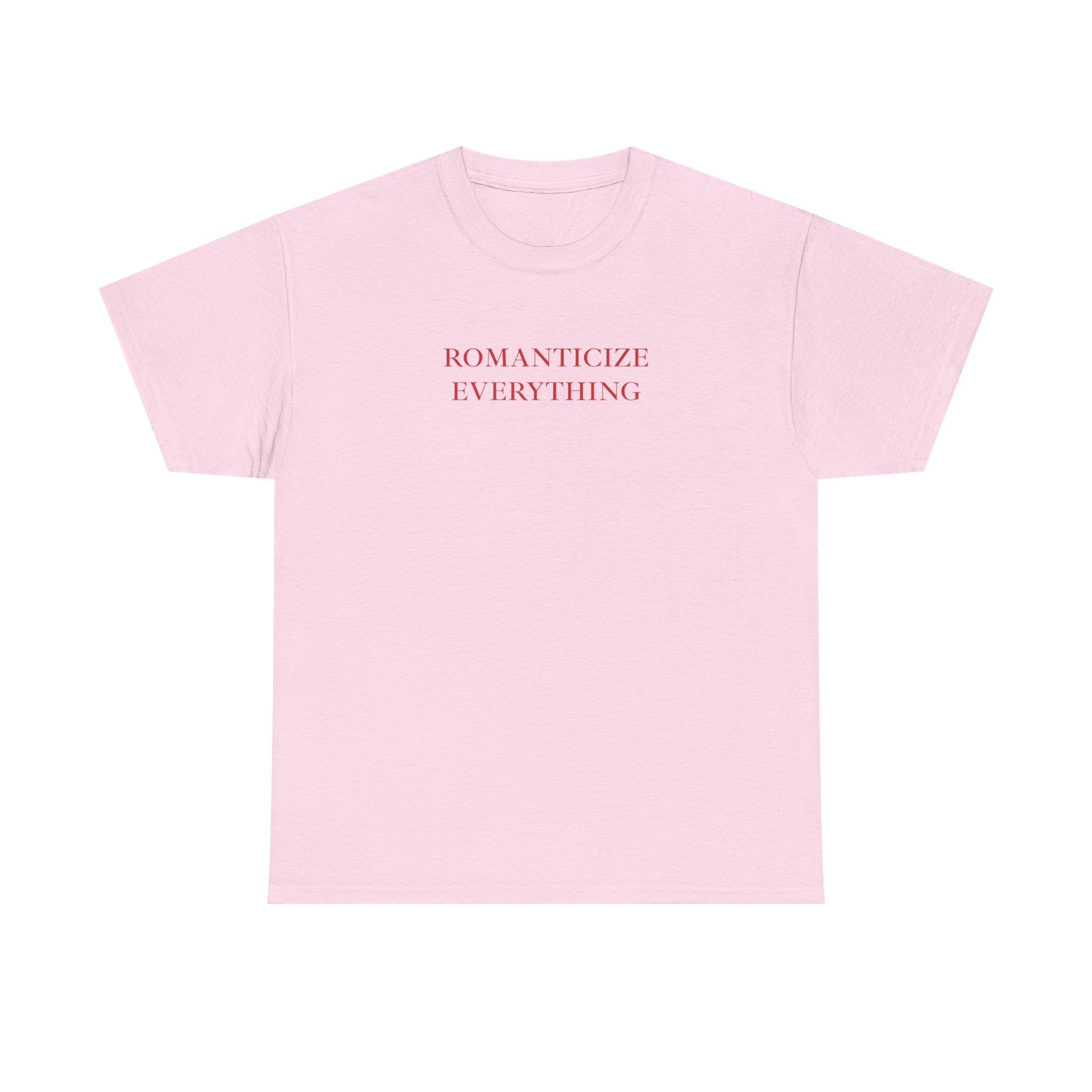 Romanticize Everything T-Shirt