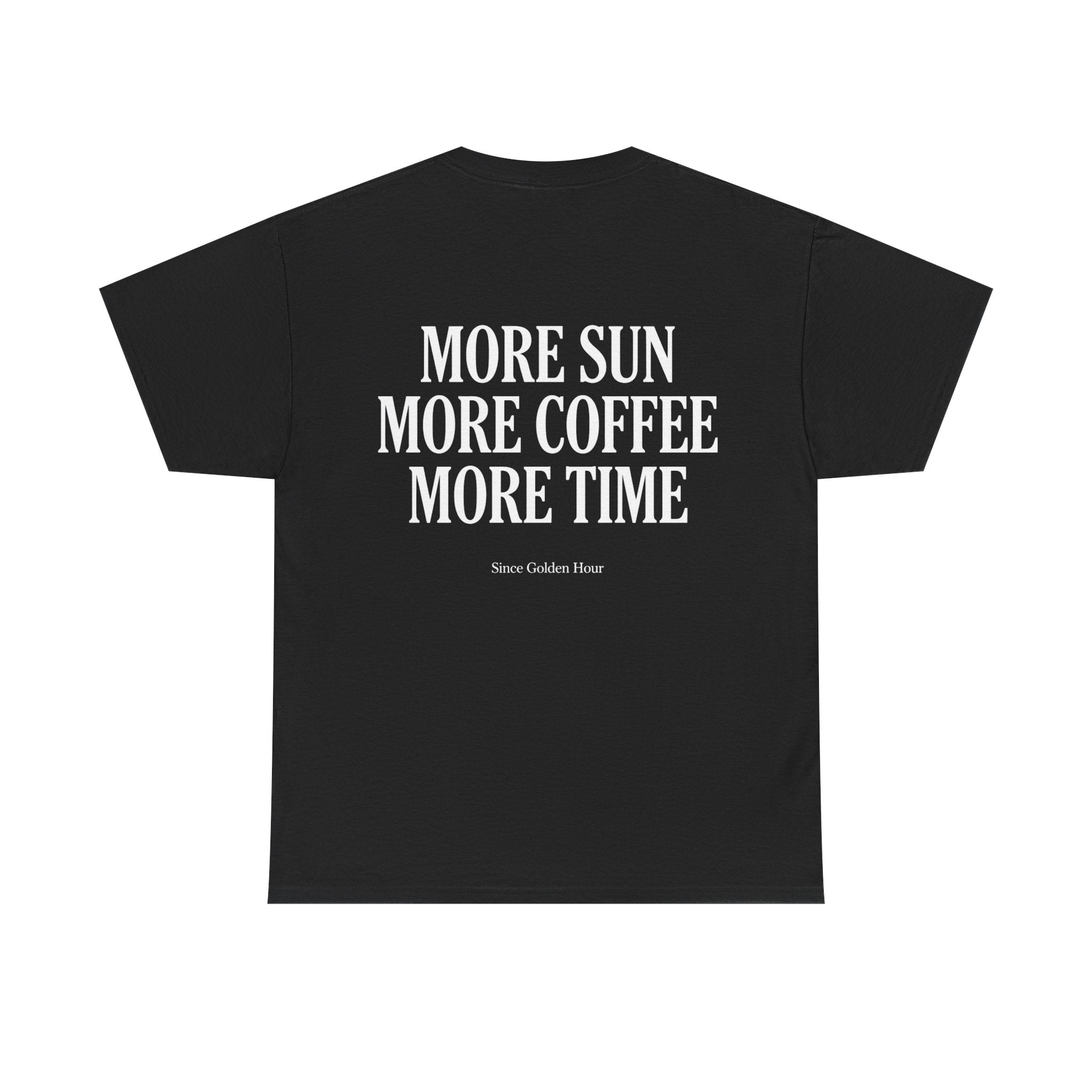 More Sun, More Coffee, More Time T-Shirt