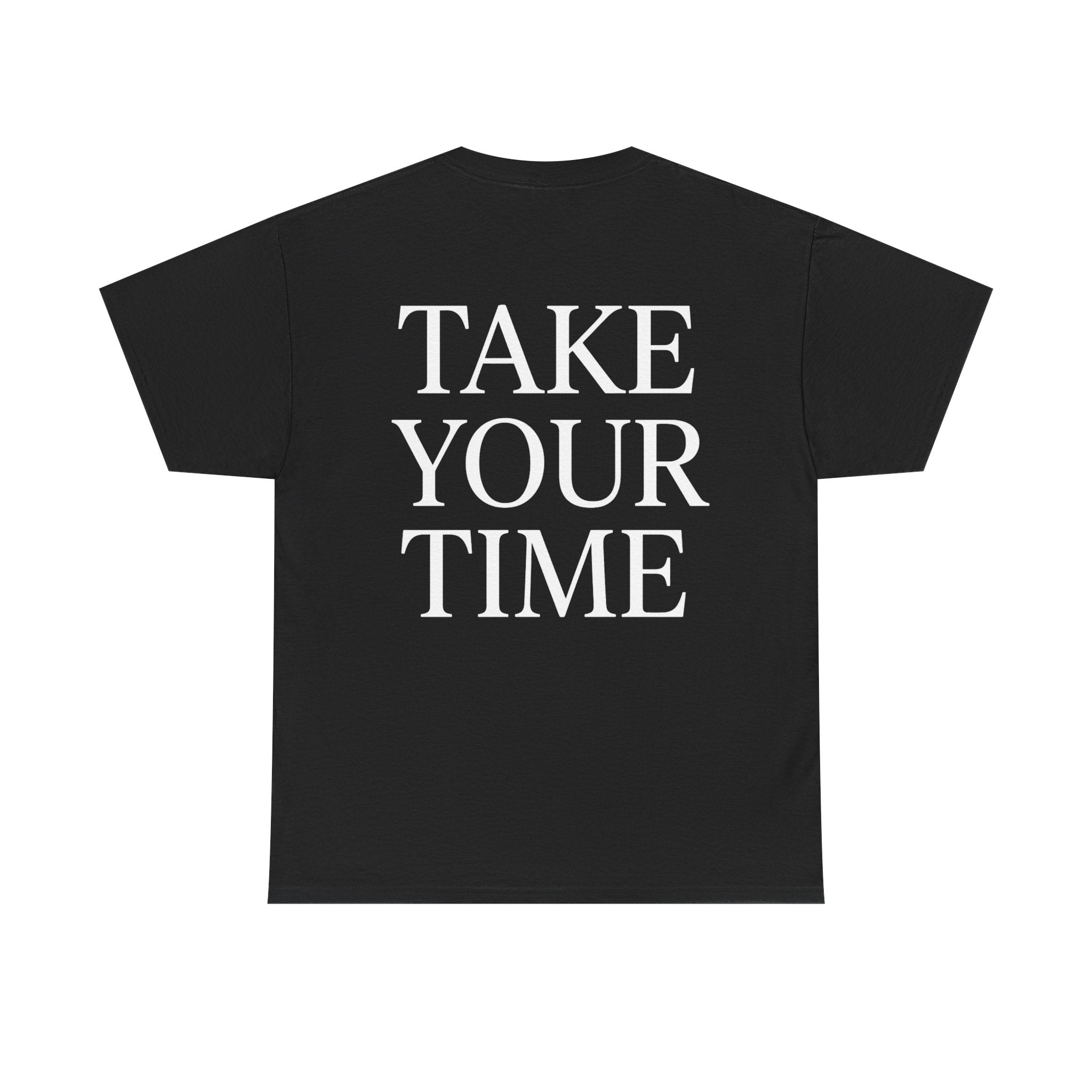 Take Your Time T-Shirt