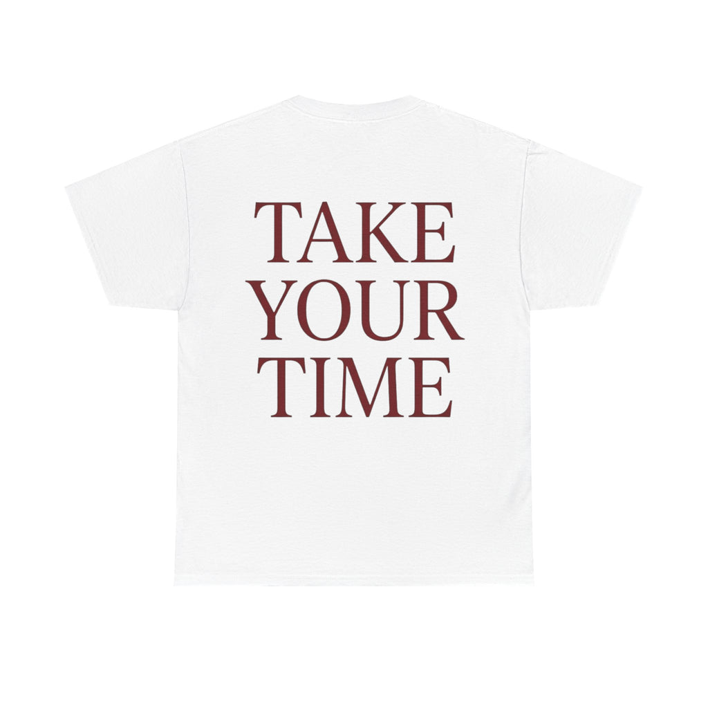 Take Your Time T-Shirt