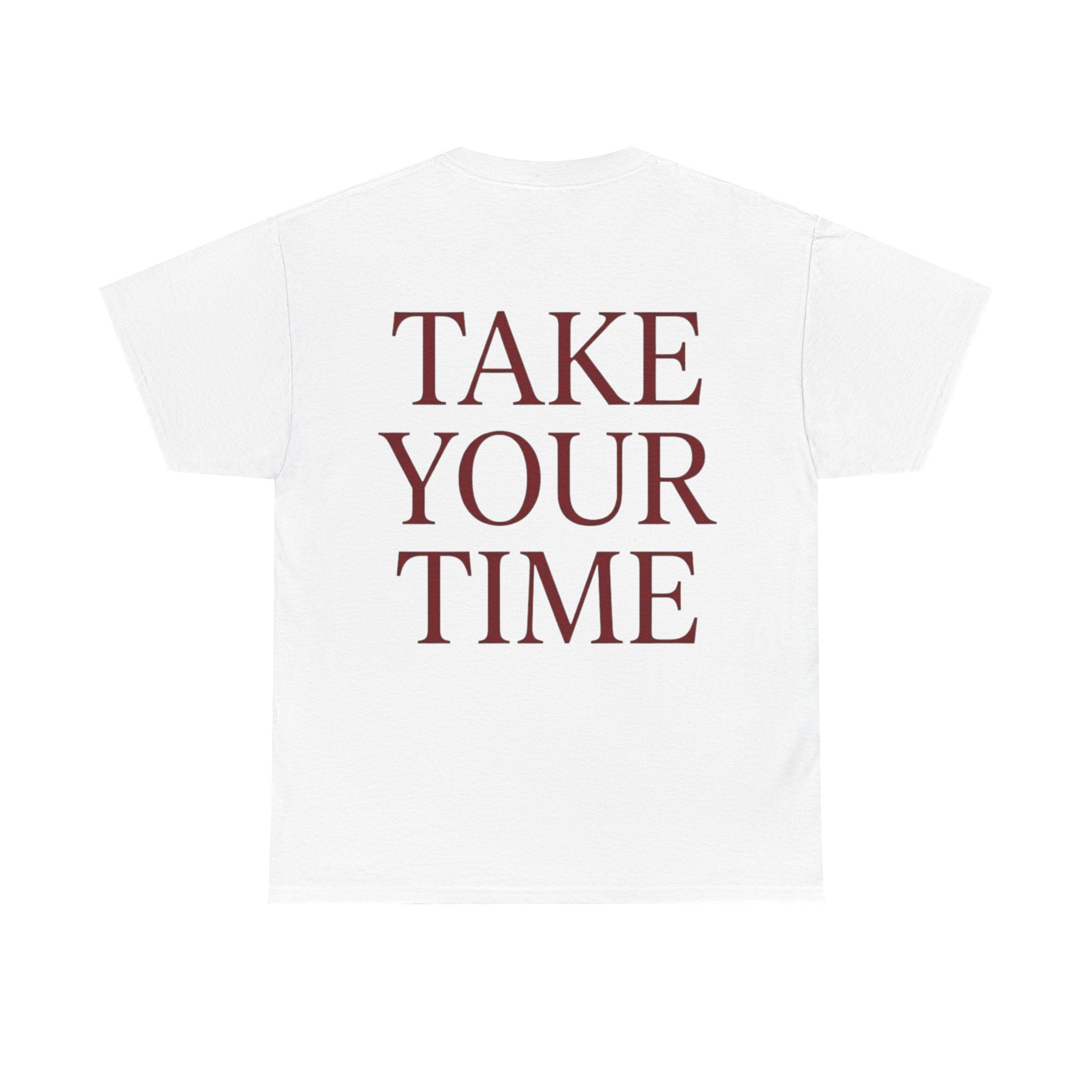 Take Your Time T-Shirt