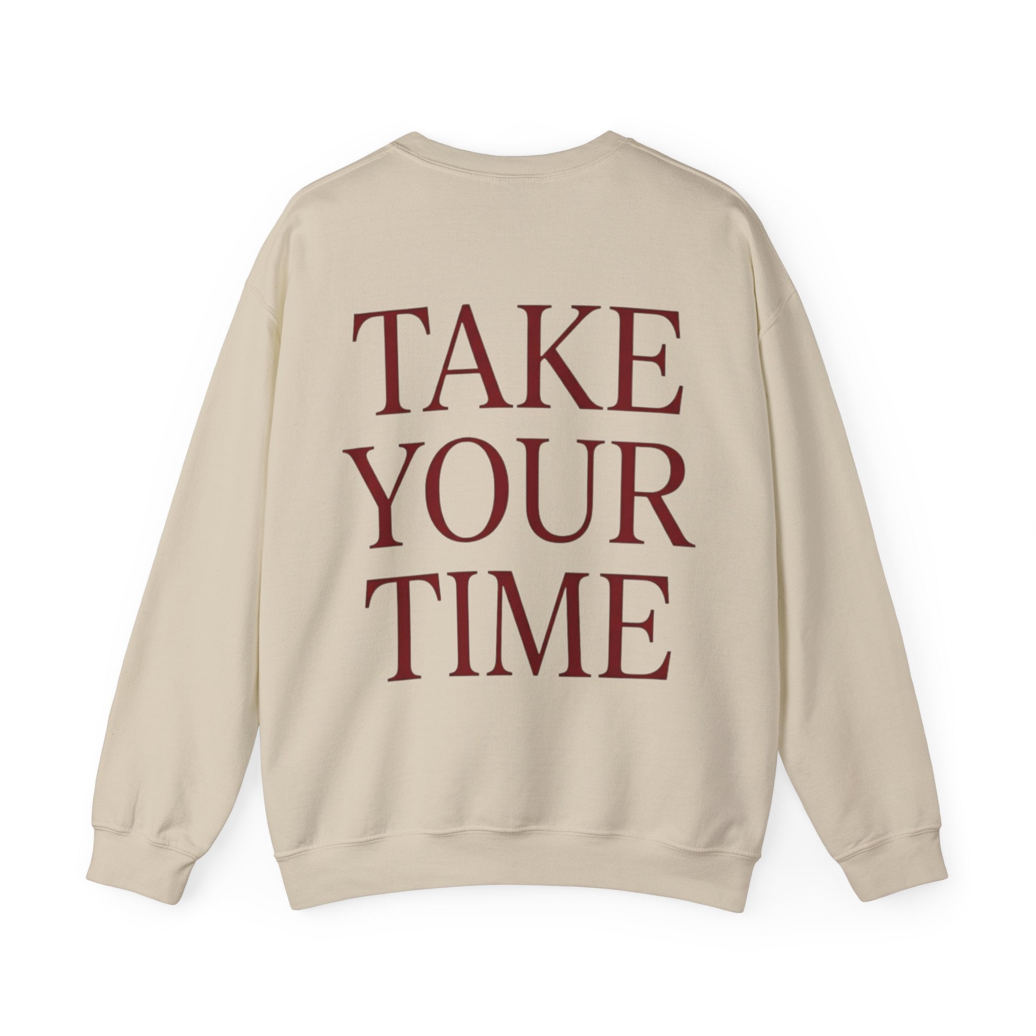 Take Your Time Sweatshirt