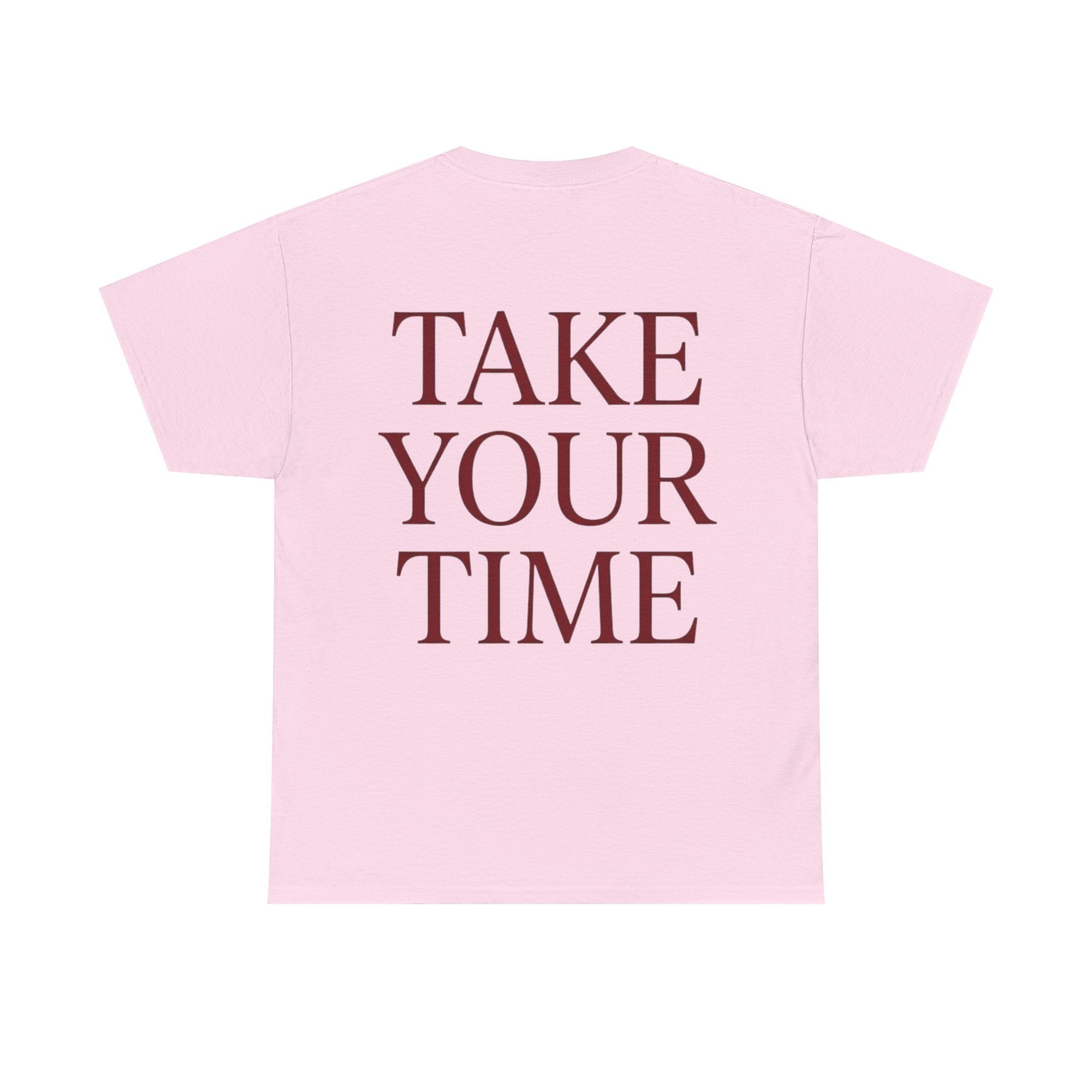 Take Your Time T-Shirt