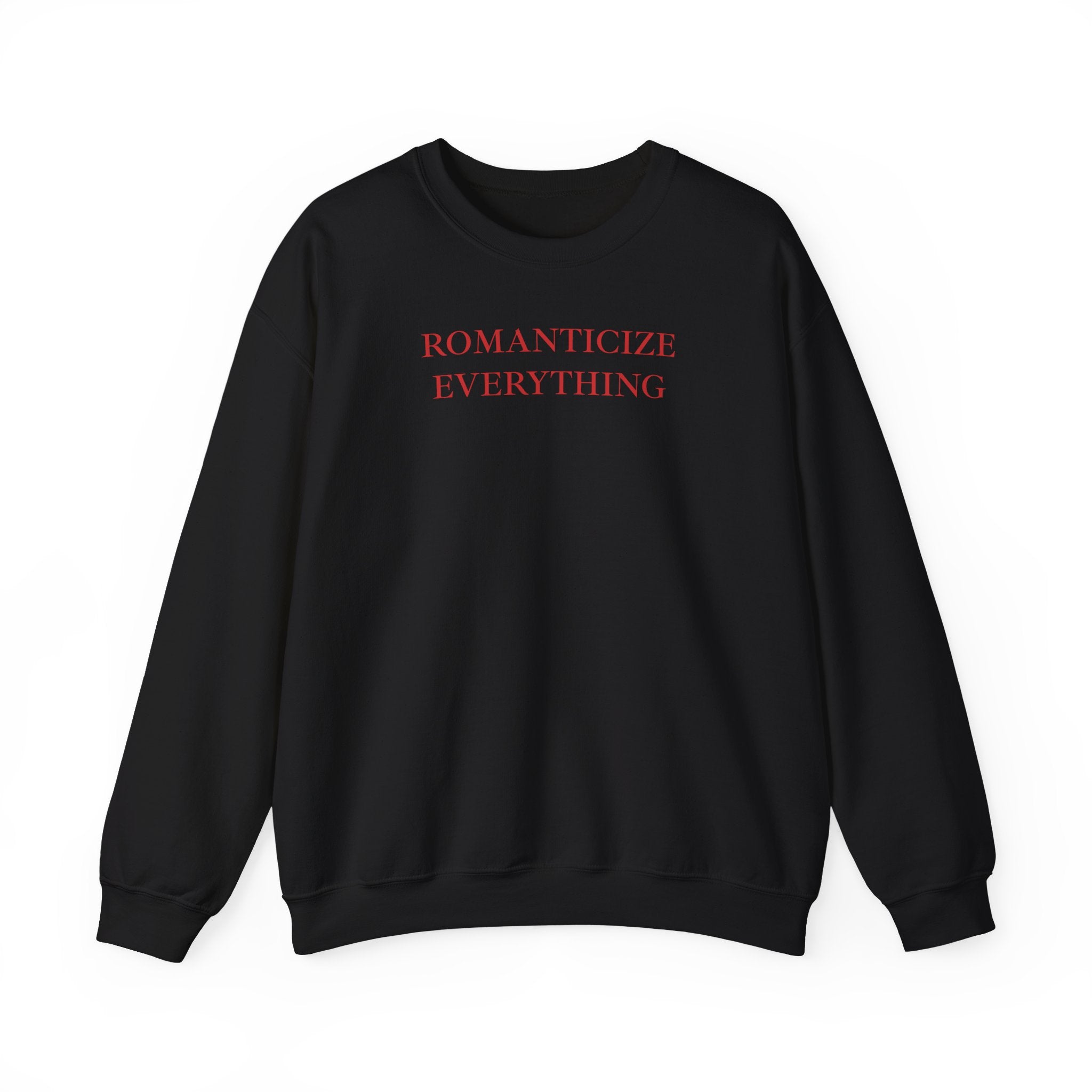 Romanticize Everything Sweatshirt