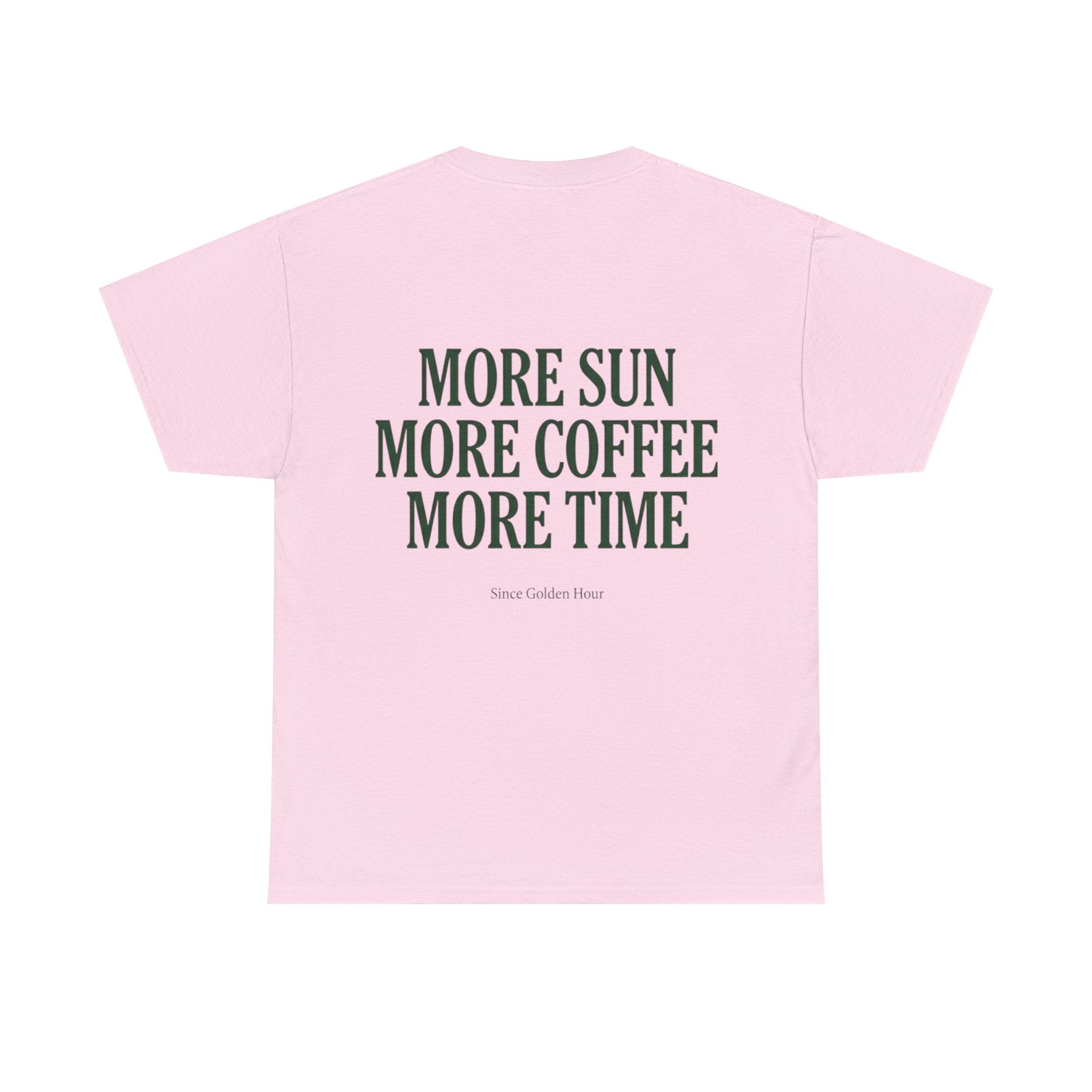 More Sun, More Coffee, More Time T-Shirt