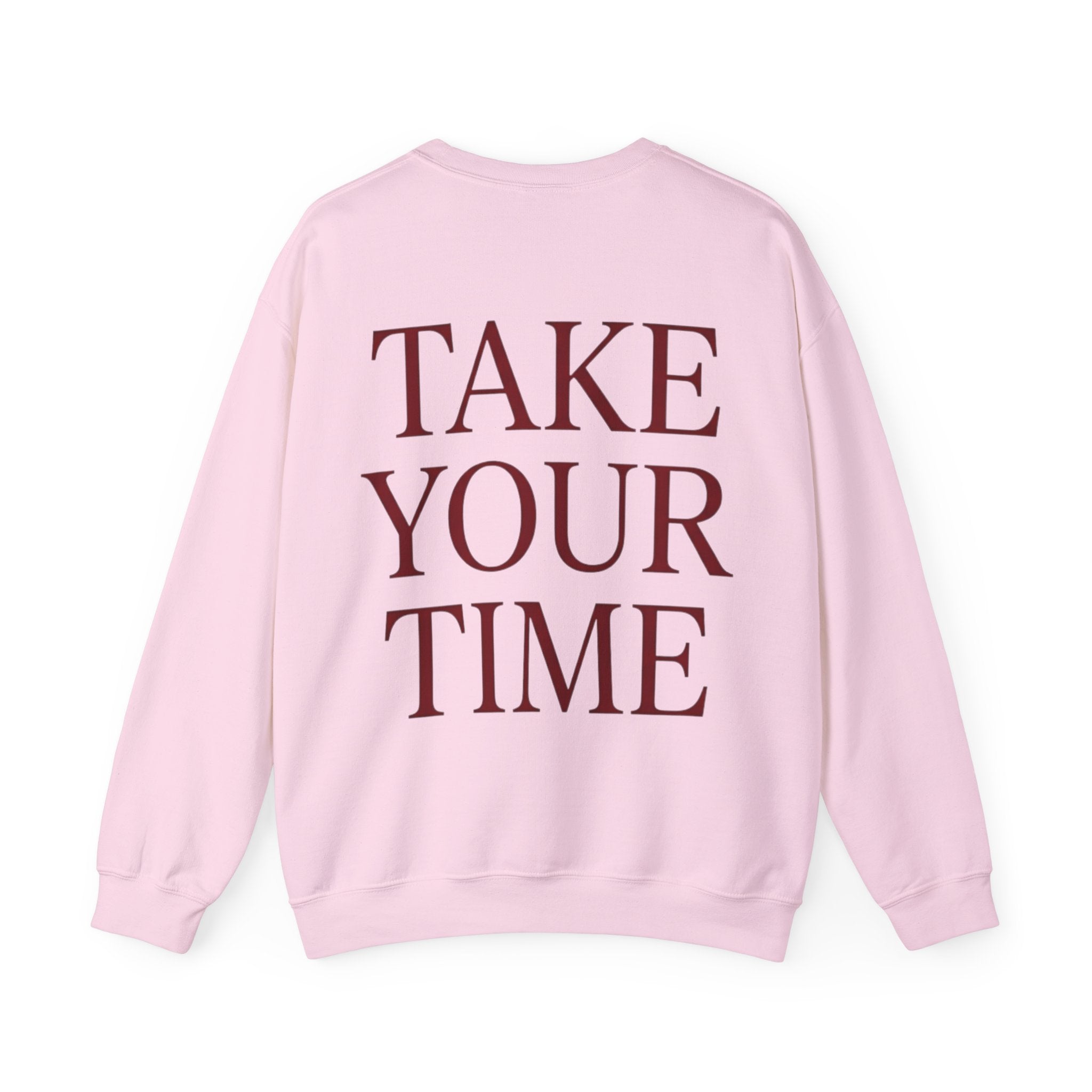 Take Your Time Sweatshirt