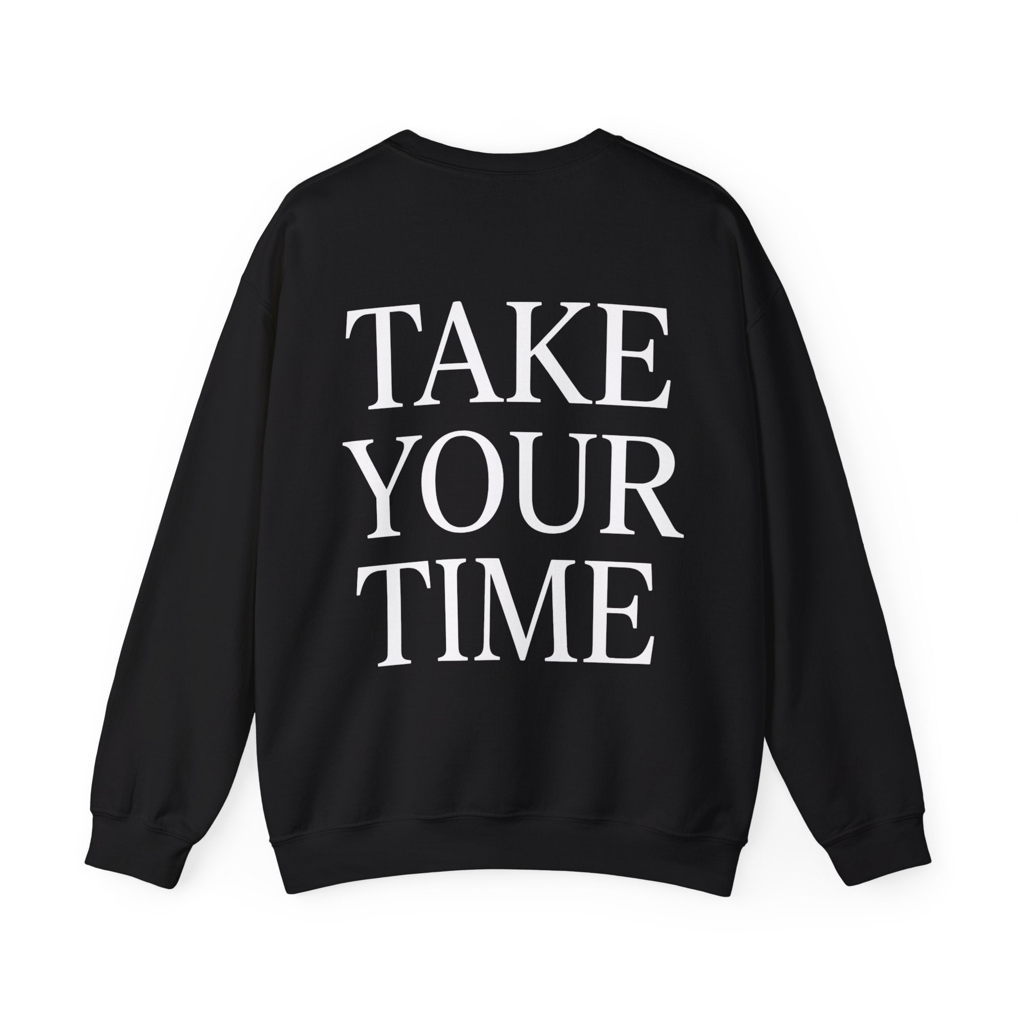 Take Your Time Sweatshirt